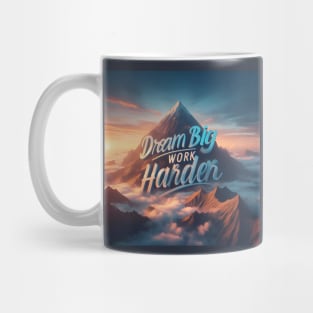 Dream Big, Work Harder Mug